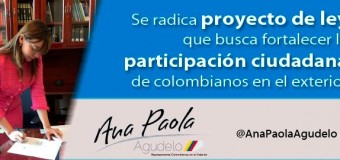 Radican Proyecto de Ley que busca fortalecer la  participación ciudadana de colombianos en el  exterior