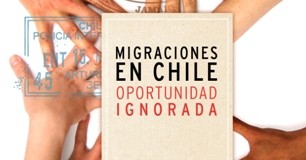 Libro: Migraciones en Chile, oportunidad ignorada